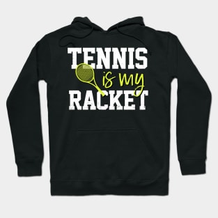 Tennis Is My Racket Hoodie